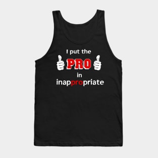 I Put the PRO in Inappropriate Tank Top